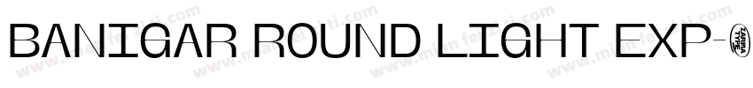 Banigar Round Light Exp字体转换